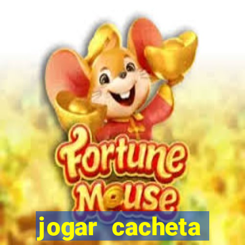 jogar cacheta online valendo dinheiro